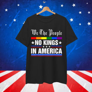 We The People No Kings In America Anti Trump Funny T-Shirt