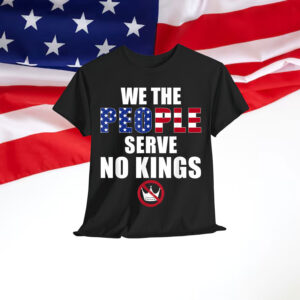We The People Serve No Kings America T-Shirt
