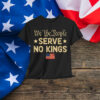 We The People Serve No Kings America T-Shirt