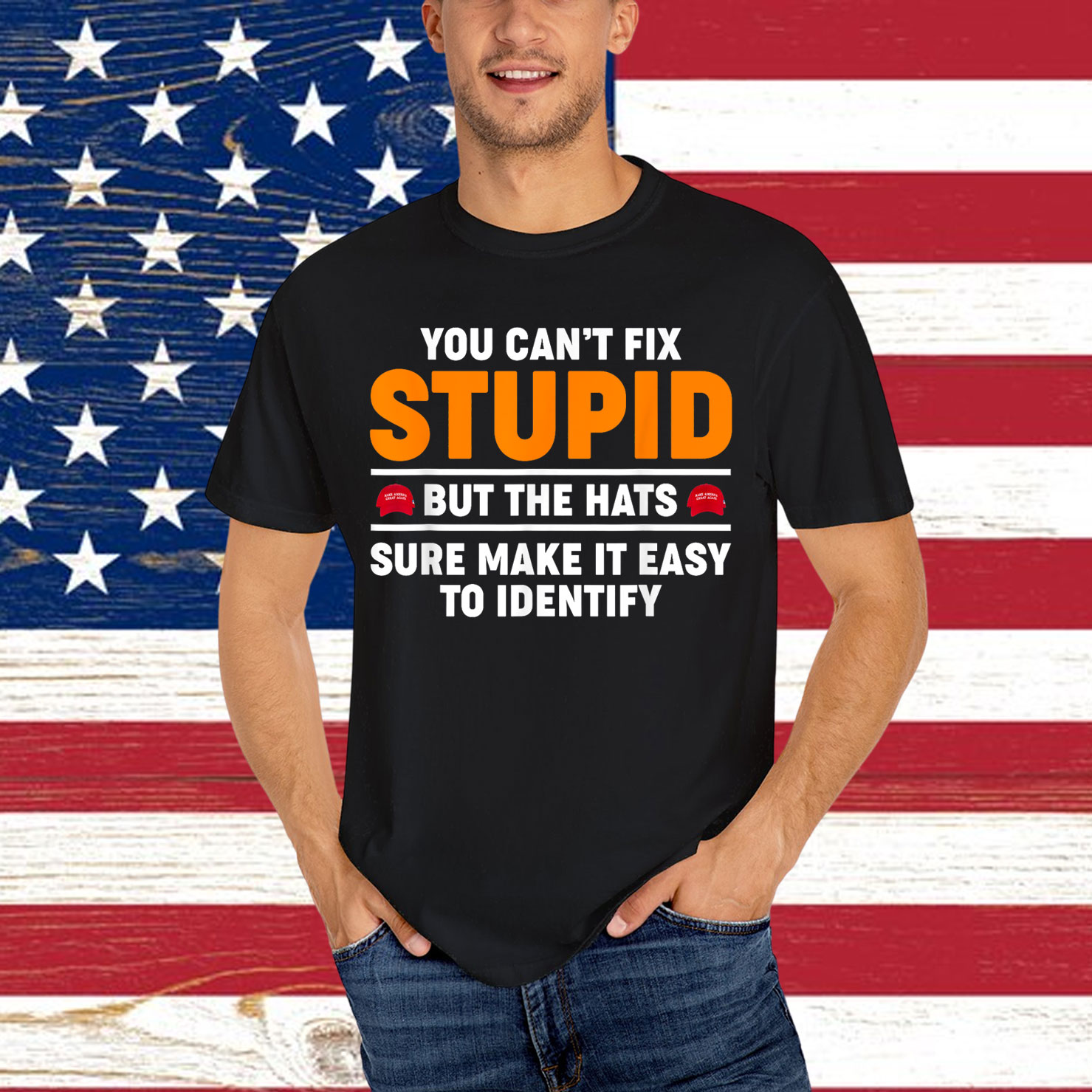 You Can't Fix Stupid But The Hats Sure Make It Easy Identify T-Shirt