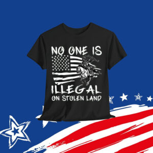No One Is Illegal on Stolen Land Shirt