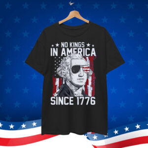 No Kings in America Since 1776 Shirt