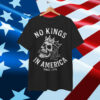 No Kings in America Since 1776 Shirt